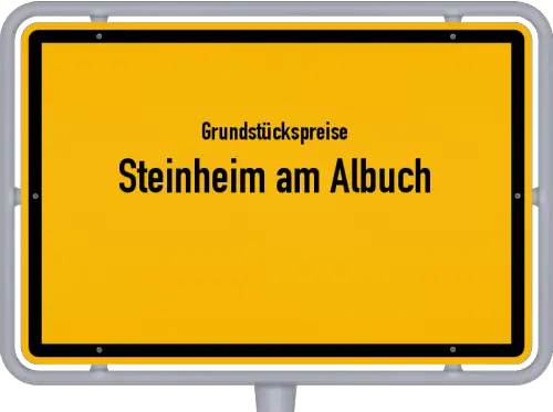 Grundstückspreise Steinheim am Albuch - Ortsschild von Steinheim am Albuch