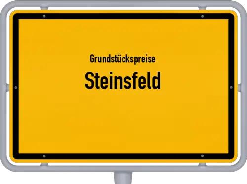 Grundstückspreise Steinsfeld - Ortsschild von Steinsfeld