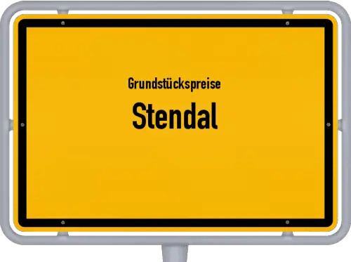 Grundstückspreise Stendal - Ortsschild von Stendal