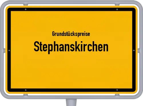 Grundstückspreise Stephanskirchen - Ortsschild von Stephanskirchen