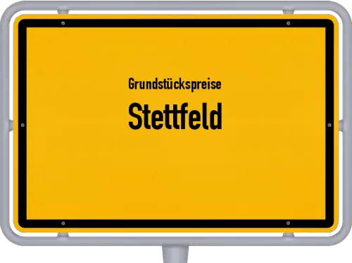 Grundstückspreise Stettfeld - Ortsschild von Stettfeld