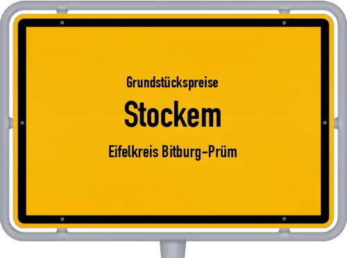 Grundstückspreise Stockem (Eifelkreis Bitburg-Prüm) - Ortsschild von Stockem (Eifelkreis Bitburg-Prüm)