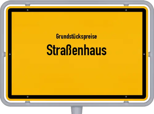 Grundstückspreise Straßenhaus - Ortsschild von Straßenhaus