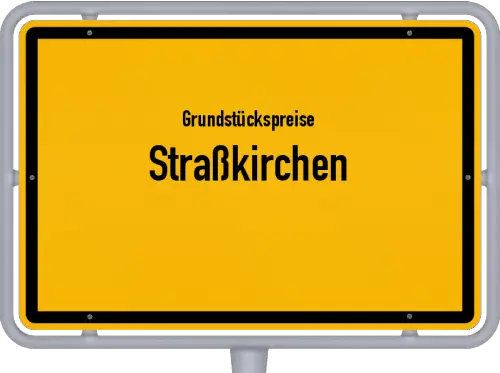 Grundstückspreise Straßkirchen - Ortsschild von Straßkirchen