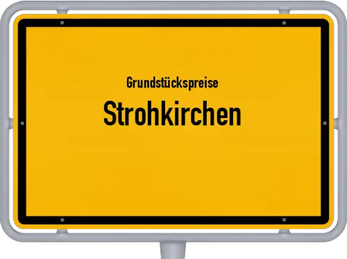 Grundstückspreise Strohkirchen - Ortsschild von Strohkirchen