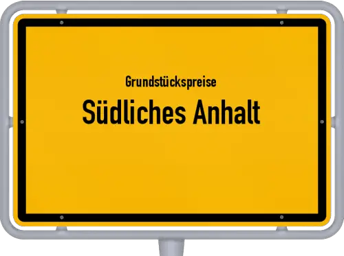 Grundstückspreise Südliches Anhalt - Ortsschild von Südliches Anhalt