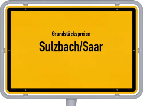 Grundstückspreise Sulzbach/Saar - Ortsschild von Sulzbach/Saar