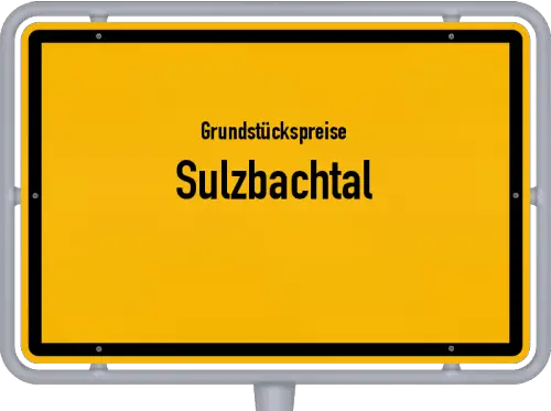 Grundstückspreise Sulzbachtal - Ortsschild von Sulzbachtal