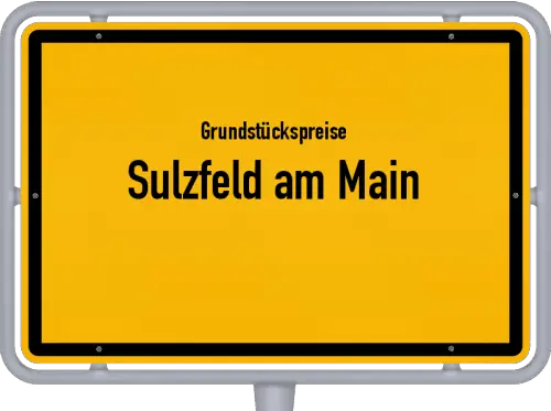 Grundstückspreise Sulzfeld am Main - Ortsschild von Sulzfeld am Main