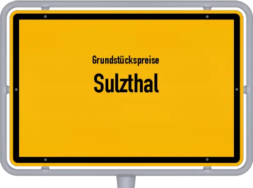 Grundstückspreise Sulzthal - Ortsschild von Sulzthal