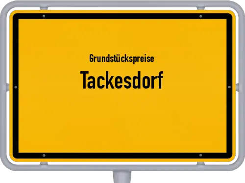 Grundstückspreise Tackesdorf - Ortsschild von Tackesdorf