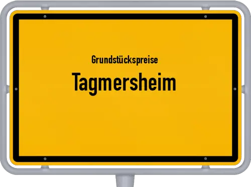 Grundstückspreise Tagmersheim - Ortsschild von Tagmersheim
