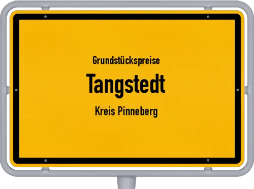 Grundstückspreise Tangstedt (Kreis Pinneberg) - Ortsschild von Tangstedt (Kreis Pinneberg)