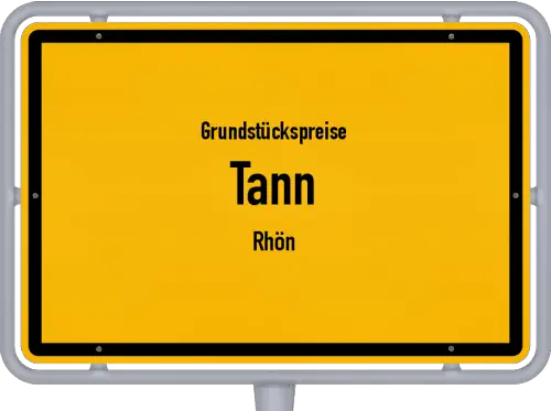 Grundstückspreise Tann (Rhön) - Ortsschild von Tann (Rhön)