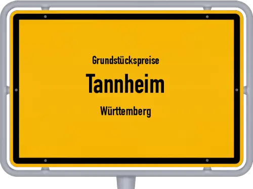 Grundstückspreise Tannheim (Württemberg) - Ortsschild von Tannheim (Württemberg)