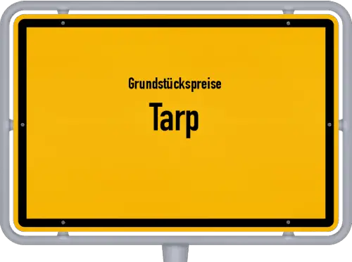 Grundstückspreise Tarp - Ortsschild von Tarp