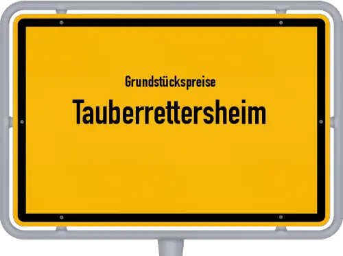 Grundstückspreise Tauberrettersheim - Ortsschild von Tauberrettersheim