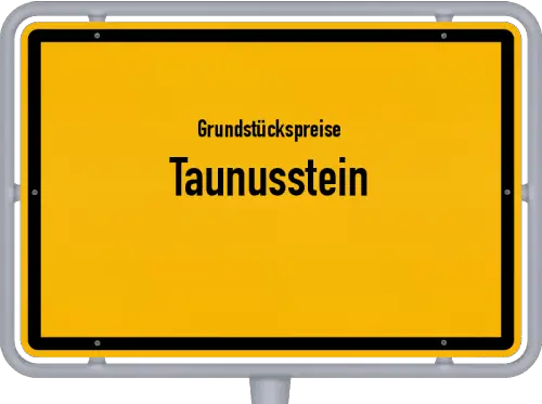 Grundstückspreise Taunusstein - Ortsschild von Taunusstein