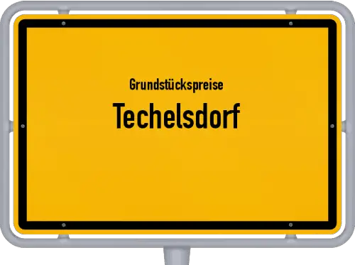 Grundstückspreise Techelsdorf - Ortsschild von Techelsdorf