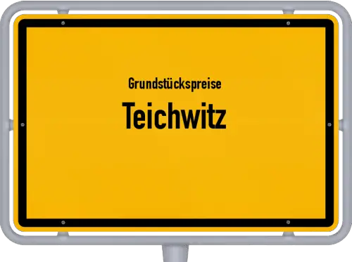 Grundstückspreise Teichwitz - Ortsschild von Teichwitz