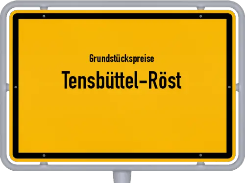 Grundstückspreise Tensbüttel-Röst - Ortsschild von Tensbüttel-Röst