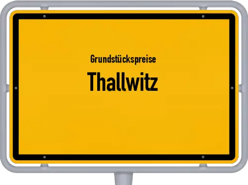 Grundstückspreise Thallwitz - Ortsschild von Thallwitz
