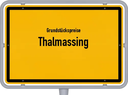 Grundstückspreise Thalmassing - Ortsschild von Thalmassing