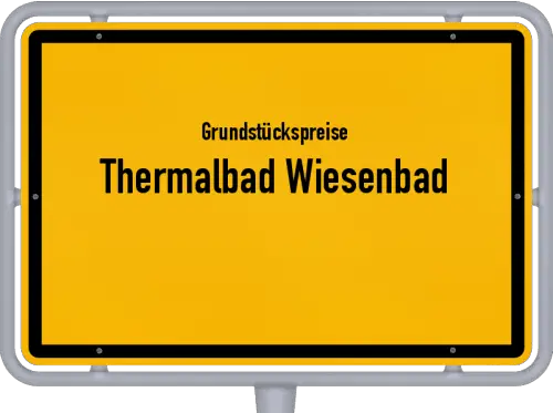 Grundstückspreise Thermalbad Wiesenbad - Ortsschild von Thermalbad Wiesenbad
