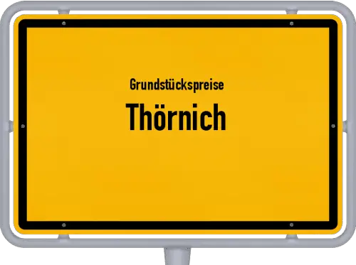 Grundstückspreise Thörnich - Ortsschild von Thörnich