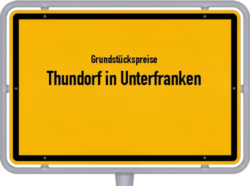 Grundstückspreise Thundorf in Unterfranken - Ortsschild von Thundorf in Unterfranken
