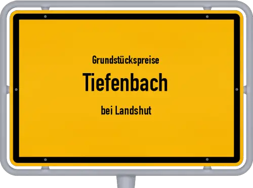 Grundstückspreise Tiefenbach (bei Landshut) - Ortsschild von Tiefenbach (bei Landshut)