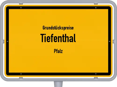 Grundstückspreise Tiefenthal (Pfalz) - Ortsschild von Tiefenthal (Pfalz)
