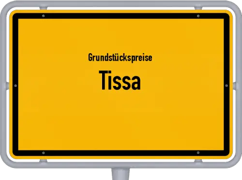 Grundstückspreise Tissa - Ortsschild von Tissa