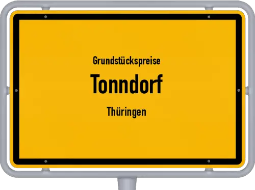 Grundstückspreise Tonndorf (Thüringen) - Ortsschild von Tonndorf (Thüringen)