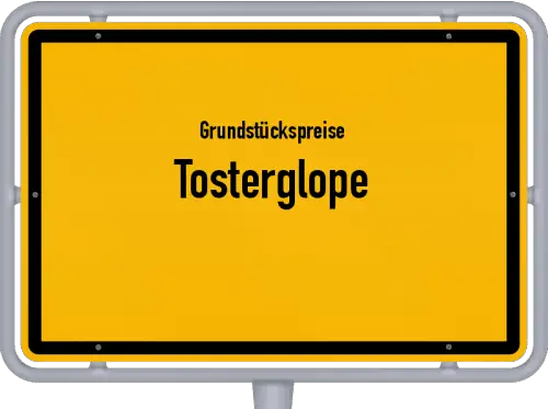 Grundstückspreise Tosterglope - Ortsschild von Tosterglope