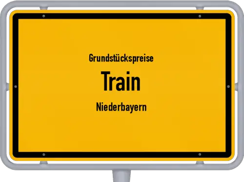 Grundstückspreise Train (Niederbayern) - Ortsschild von Train (Niederbayern)