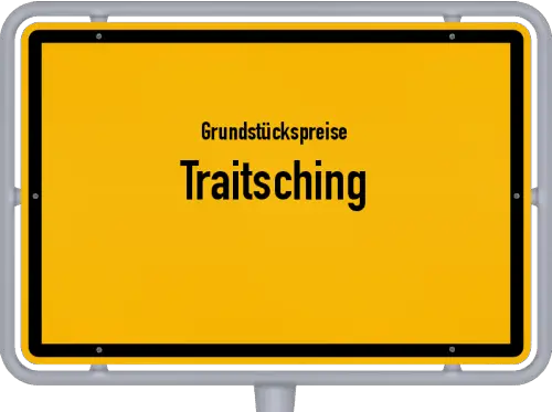 Grundstückspreise Traitsching - Ortsschild von Traitsching