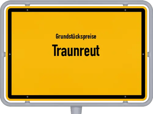 Grundstückspreise Traunreut - Ortsschild von Traunreut