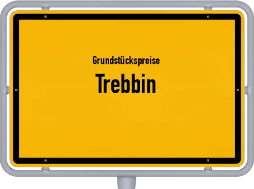 Grundstückspreise Trebbin - Ortsschild von Trebbin