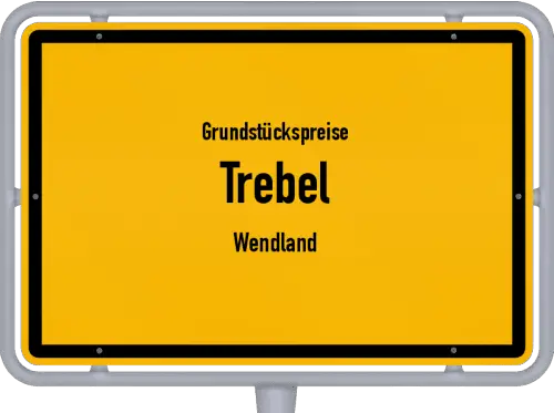 Grundstückspreise Trebel (Wendland) - Ortsschild von Trebel (Wendland)