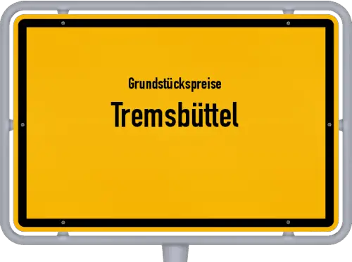 Grundstückspreise Tremsbüttel - Ortsschild von Tremsbüttel
