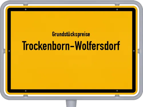 Grundstückspreise Trockenborn-Wolfersdorf - Ortsschild von Trockenborn-Wolfersdorf
