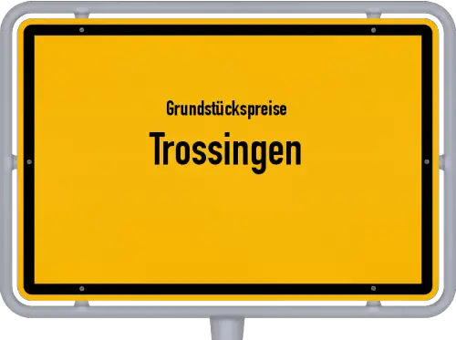 Grundstückspreise Trossingen - Ortsschild von Trossingen