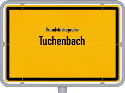 Grundstückspreise Tuchenbach - Ortsschild von Tuchenbach