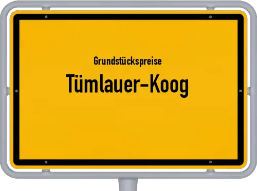 Grundstückspreise Tümlauer-Koog - Ortsschild von Tümlauer-Koog