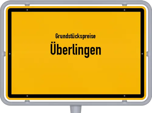 Grundstückspreise Überlingen - Ortsschild von Überlingen