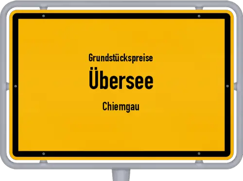 Grundstückspreise Übersee (Chiemgau) - Ortsschild von Übersee (Chiemgau)