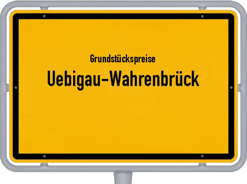 Grundstückspreise Uebigau-Wahrenbrück - Ortsschild von Uebigau-Wahrenbrück