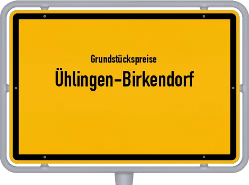 Grundstückspreise Ühlingen-Birkendorf - Ortsschild von Ühlingen-Birkendorf