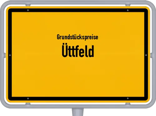 Grundstückspreise Üttfeld - Ortsschild von Üttfeld